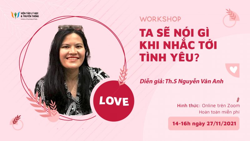 Workshop “Ta sẽ nói gì khi nhắc đến tình yêu”: Tâm lý học về tình yêu